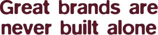 Great brands are never built alone